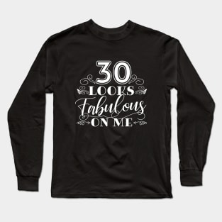 30 Looks Fabulous 30th Birthday Long Sleeve T-Shirt